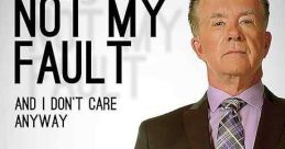 It's Not My Fault and I Don't Care Anyway (2017)