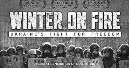 Winter on Fire: Ukraine's Fight for Freedom (2015) A documentary on the unrest in Ukraine during 2013 and 2014, as student