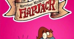 The Marvelous Misadventures of Flapjack (2008) The comical seafaring adventures of a young, enthusiastic boy, his pirate