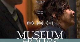 Museum Hours (2012) When a Vienna museum guard befriends an enigmatic visitor, the grand Kunsthistorisches Art Museum becomes