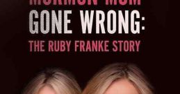 Mormon Mom Gone Wrong: The Ruby Franke Story (2024) A web series about a seemingly perfect family turns dark when the