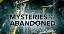 Mysteries of the Abandoned (2017) The world's most incredible engineering projects are revisited to uncover why places full