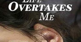 Life Overtakes Me (2019)