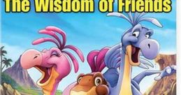 The Land Before Time XIII: The Wisdom of Friends (2007) After an incident which nearly cost Littlefoot's grandmother her