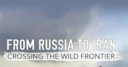 From Russia to Iran: Crossing Wild Frontier (2017) Levison Wood undertakes an epic, 2600-mile journey across the mighty