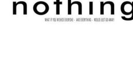 Nothing (2003) After a terrible day, two good friends and housemates find the outside world converted into a featureless