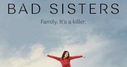 Bad Sisters (2022) The Garvey sisters are bound together by their parents' deaths and a promise to always protect one