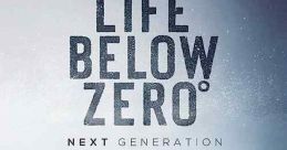 Life Below Zero: Next Generation (2020) In Life Below Zero: Next Generation, the all-new cast members have tried contemporary