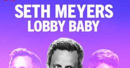 Seth Meyers: Lobby Baby (2019) SNL alumnus and subversive master of late-night TV Seth Meyers comes out from behind the