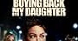 Buying Back My Daughter (2023)