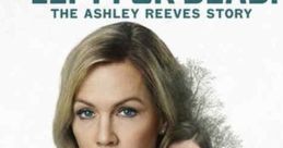Left for Dead: The Ashley Reeves Story (2021) 17-year-old Ashley Reeves is left for dead in the woods following a brutal