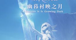 Genshin Impact - Outside It Is Growing Dark 原神-幽暮衬映之月 Outside It Is Growing Dark 原神-夕暮れを照らす月 Outside It