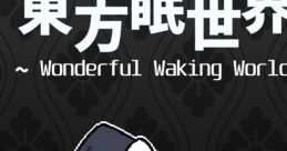 Touhou Nemuri Sekai ~ Wonderful Waking World (東方眠世界 ~ Wonderful Waking World) - Video Game Video game from Touhou