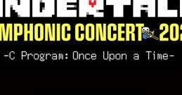 UNDERTALE SYMPHONIC CONCERT 2024 -C Program: Once Upon a Time- - Video Game