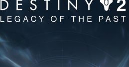 Destiny 2: Legacy of the Past Original track Destiny 2: Legacy of the Past (Original track) - Video Game Video game from