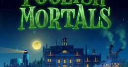 Foolish Mortals - Video Game