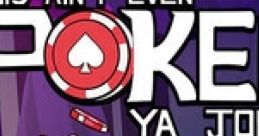This Ain't Even Poker, Ya Joker! - Video Game