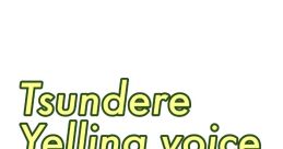 Stylish text showcasing 'Tsundere Yelling Voice' with expressive emoticon, perfect for anime fans and voice acting enthusiasts.