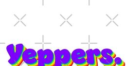 YEPPERS The term "YEPPERS" might initially like a slang expression, yet within certain contexts, it embodies a certain