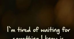 Tired Of Waiting