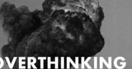 Overthinker
