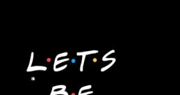 Lets Be Friends