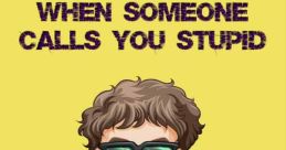 You Stupid