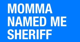 "Momma Named Me Sherrif