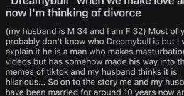 Husband's obsession with "Dreamybull" during intimacy leads wife to contemplate divorce over disturbing references.