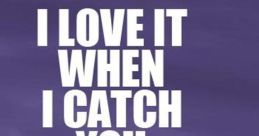 When I Catch You