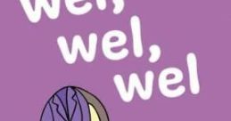 Wel Wel Wel[