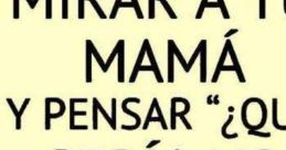 Tu Madre In the midst of a raucous argument, the of "Tu maldita madre, alvarito" filled the air, followed closely by the