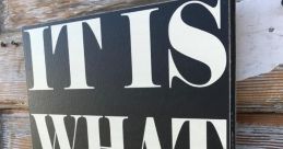 It Is What It Is