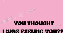 You Thought