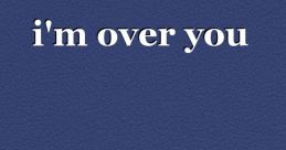 I’M Over