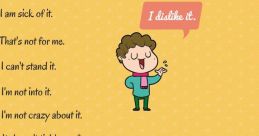 I Dont Like The first that comes to mind when thinking of the subject of "I Don't Like" is a sharp, cutting tone. The words
