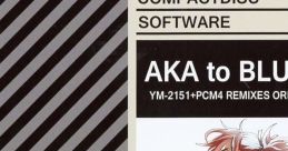 AKA to BLUE YM-2151+PCM4 REMIXES ORIGINAL TRACK アカとブルー YM-2151+PCM4 REMIXES オリジナルサウンドトラック - Video Game