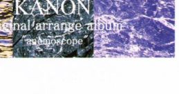 Kanon original arrange album "anemoscope" - Video Game