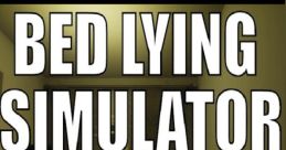 Bed Lying Simulator - Video Game