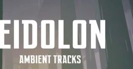 Eidolon - Ambient Tracks - Video Game