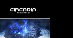 CIRCADIA THE EXTEND - Video Game