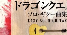 Dragon Quest - Solo Guitar Song : EASY SOLO GUITAR ドラゴンクエスト-ソロ・ギター曲集 EASY SOLO GUITAR Dragon Quest - Solo