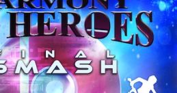 Harmony of Heroes - Final Smash - Video Game