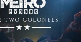 Metro Exodus: The Two Colonels Metro Exodus: The Two Colonels (Original Game track) (feat. Alexey Omelchuk) - Video Game
