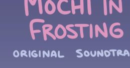 Mochi in Frosting OST - Video Game