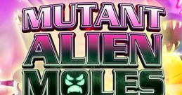 Mutant Alien Moles of the Dead - Video Game