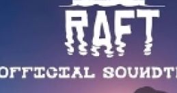 Raft (Original track) Raft Raft Steam - Video Game