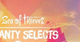 Sea of Thieves - Shanty Selects, Vol. 1 (Original Game track) Sea of Thieves - Video Game