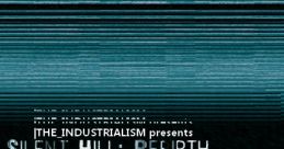 Silent Hill: Rebirth The Original tracks THE_INDUSTRIALISM presents Silent Hill: Rebirth The Original tracks - Video Game