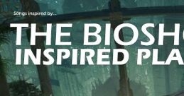 The Bioshock Inspired Playlist - Video Game